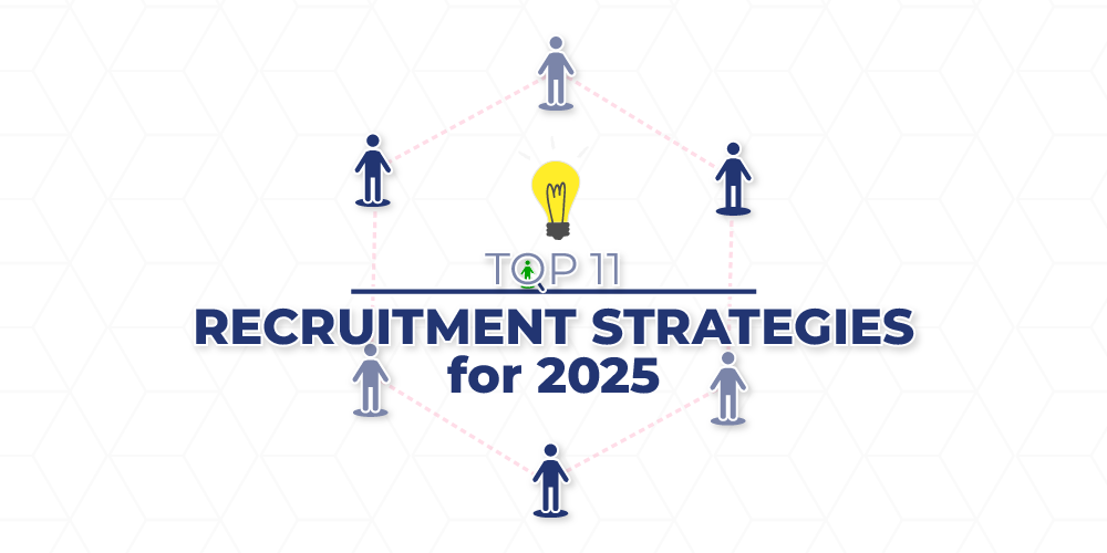 Top 11 Recruitment Strategies for 2025